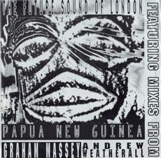 Image of The Future Sound Of London - Papua New Guinea (Andrew Weatherall / Graham Massey Remixes) - 2023 Reissuee
