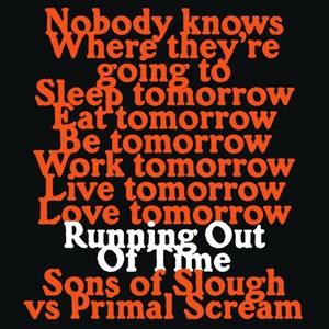 Image of Sons Of Slough VS Primal Scream - Running Out Of Time