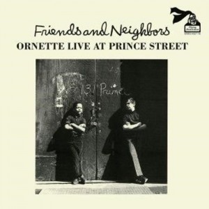 Image of Ornette Coleman - Friends And Neighbors: Ornette Live At Prince Street
