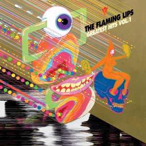 Image of The Flaming Lips - Greatest Hits, Vol. 1 - 2023 Reissue