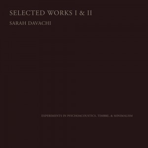Image of Sarah Davachi - Selected Works I & II