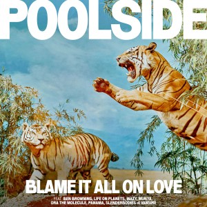 Image of Poolside - Blame It All On Love