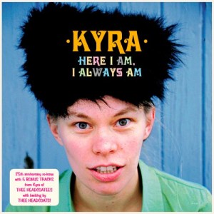Image of Kyra - Here I Am, I Always Am - 25th Anniversary Edition