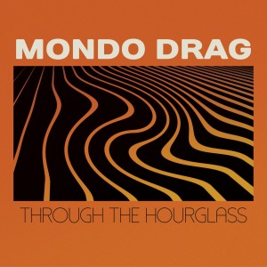 Image of Mondo Drag - Through The Hourglass