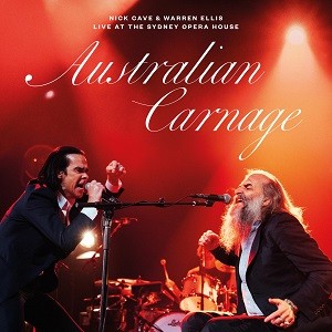 Image of Nick Cave & Warren Ellis - Australian Carnage - Live At The Sydney Opera House