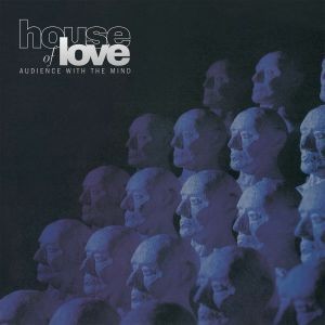 Image of House Of Love - Audience With The Mind - 2023 Reissue