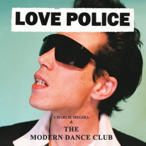 Image of Charlie Megira & The Modern Dance Club - Love Police - 2023 Reissue