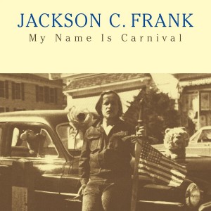 Image of Jackson C Frank - My Name Is Carnival