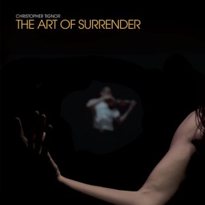 Image of Christopher Tignor - The Art Of Surrender