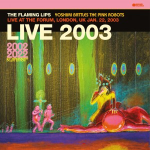 Image of The Flaming Lips - Live At The Forum, London, UK, January 22, 2003 (BBC Radio Broadcast)
