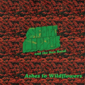 Scott Hepple And The Sun Band - Ashes To Wildflowers