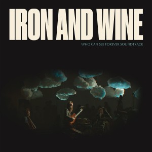 Image of Iron & Wine - Who Can See Forever Soundtrack