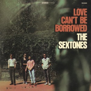 Image of The Sextones - Love Can't Be Borrowed