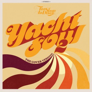 Various Artists - Too Slow To Disco Presents Yacht Soul - The Cover Versions 2