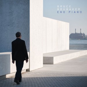 Bruce Brubaker - Eno Piano