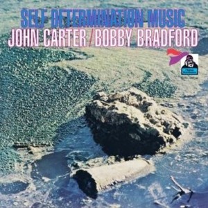 John Carter / Bobby Bradford - Self Determination Music - 2023 Reissue