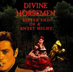 Image of Divine Horsemen - Bitter End Of A Sweet Night