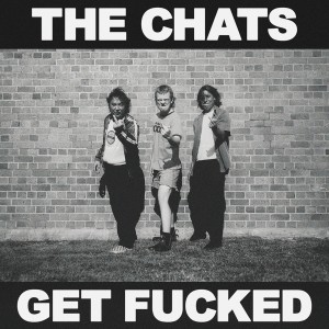 Image of The Chats - Get Fucked - 2023 Repress