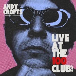 Image of Andy Crofts - Live At The 100 Club