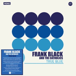 Image of Frank Black & The Catholics - True Blue