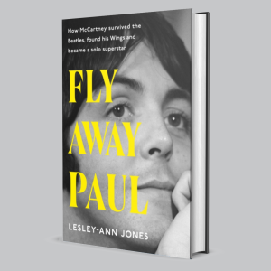 Image of Lesley-Ann Jones - Fly Away Paul : The Extraordinary Story Of How Paul McCartney Survived The Beatles And Found His Wings