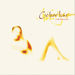 Image of Cocteau Twins - Milk & Kisses - 2024 Reissue