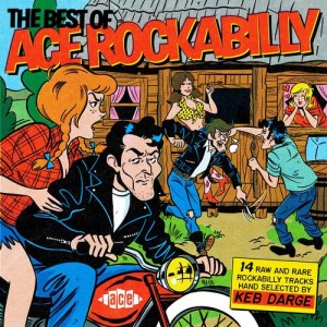Various Artists - Keb Darge Presents The Best Of Ace Rockabilly 14 Raw And Rare Rockabilly Tracks Hand-selected By Keb Darge
