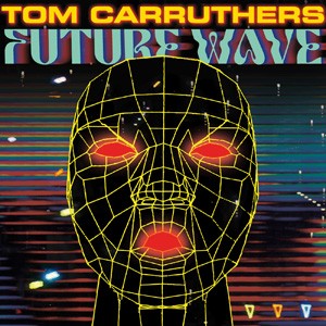 Image of Tom Carruthers - Future Wave