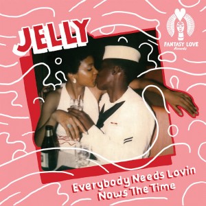 Image of Jelly - Everybody Needs Lovin, Nows The Time / Hey Look At Me