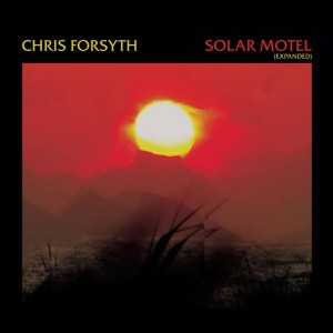 Image of Chris Forsyth - Solar Motel - Expanded 10th Anniversary Edition