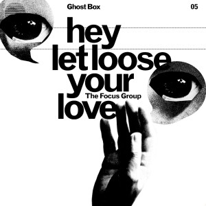 Image of The Focus Group - Hey Let Loose Your Love