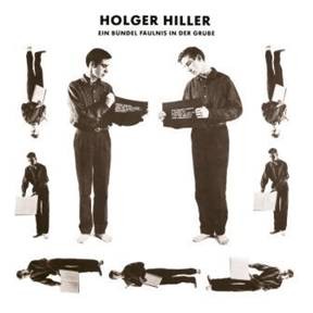 Image of Holger Hiller - Ein Bundel Faulnis In Der Grube - 40th Anniversary Edition