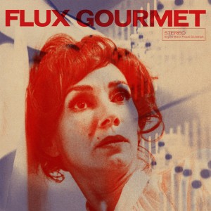 Image of Various Artists - Flux Gourmet - Original Motion Picture Soundtrack