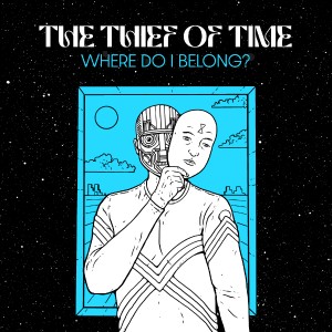 Image of The Thief Of TIme - Where Do I Belong?