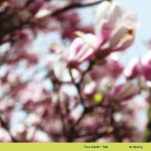 Tara Clerkin Trio - In Spring - 2023 Reissue