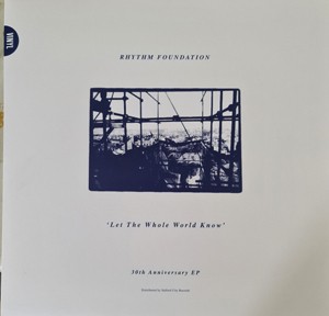 Image of Rhythm Foundation - Let The Whole World Know - 30th Anniversary EP Part 1