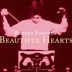 Image of Robert Forster - Beautiful Hearts - 2024 Reissue
