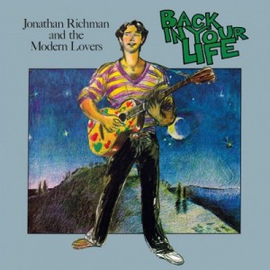 Image of Jonathan Richman And The Modern Lovers - Back In Your Life - 2024 Reissue
