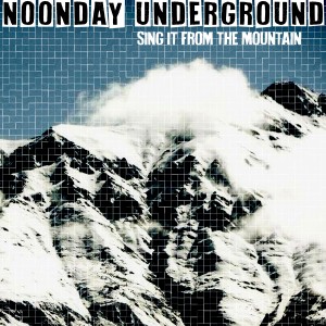 Image of Noonday Underground - Sing It From The Mountain