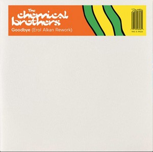 Image of The Chemical Brothers - Goodbye (Erol Alkan Rework)