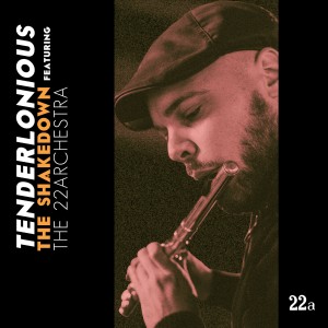 Image of Tenderlonious - The Shakedown Feat. The 22Archestra - 10th Anniversary Edition