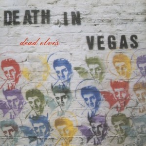 Death In Vegas - Dead Elvis - 2024 Reissue