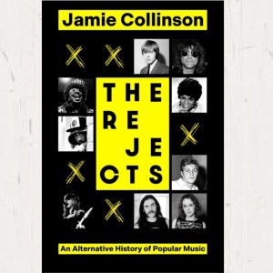 Image of Jamie Collinson - The Rejects : An Alternative History Of Popular Music