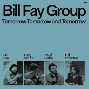 Bill Fay Group - Tomorrow Tomorrow And Tomorrow - 2024 Reissue