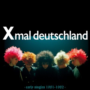 Image of Xmal Deutschland - Early Singles (1981-1982)