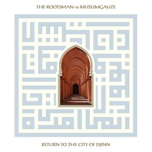 Image of The Rootsman Vs Muslimgauze - Return To The City Of Djinn