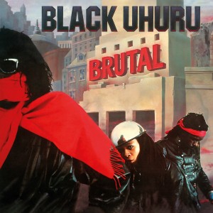 Image of Black Uhuru - Brutal - 2024 Reissue