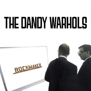 Image of The Dandy Warhols - Rockmaker