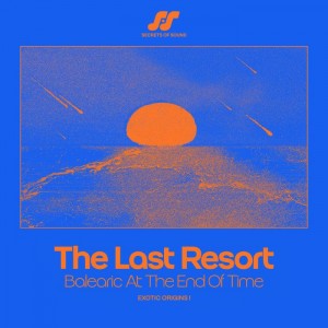 Various Artists - The Last Resort: Balearic At The End Of Time