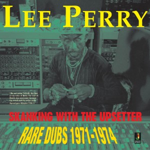 Image of Lee Perry - Skanking With The Upsetter: Rare Dubs 1971-1974
